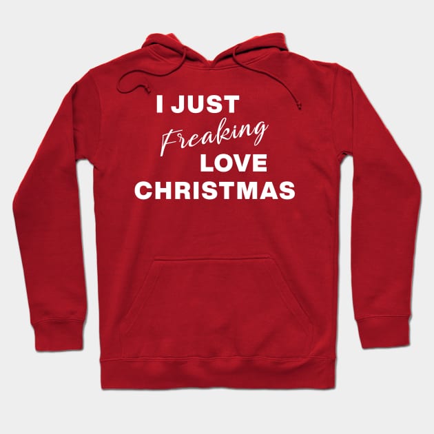 I Just Freaking Love Christmas Hoodie by ApricotBirch